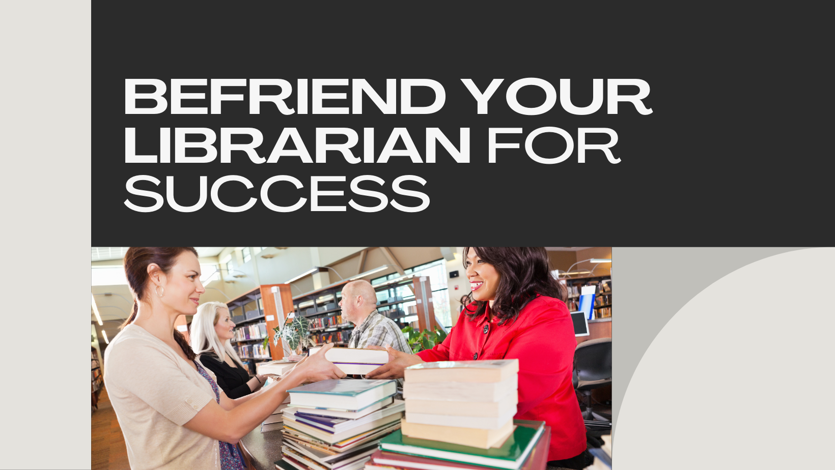 Befriending the Librarian: Why It's Key to Your Success
