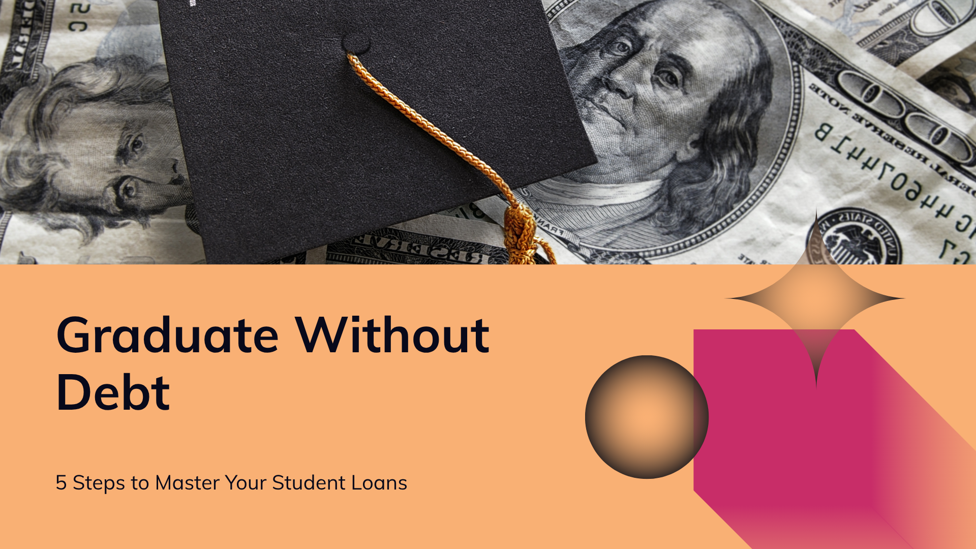 How to Graduate Without Crushing Debt: 5 Steps to Master Student Loans