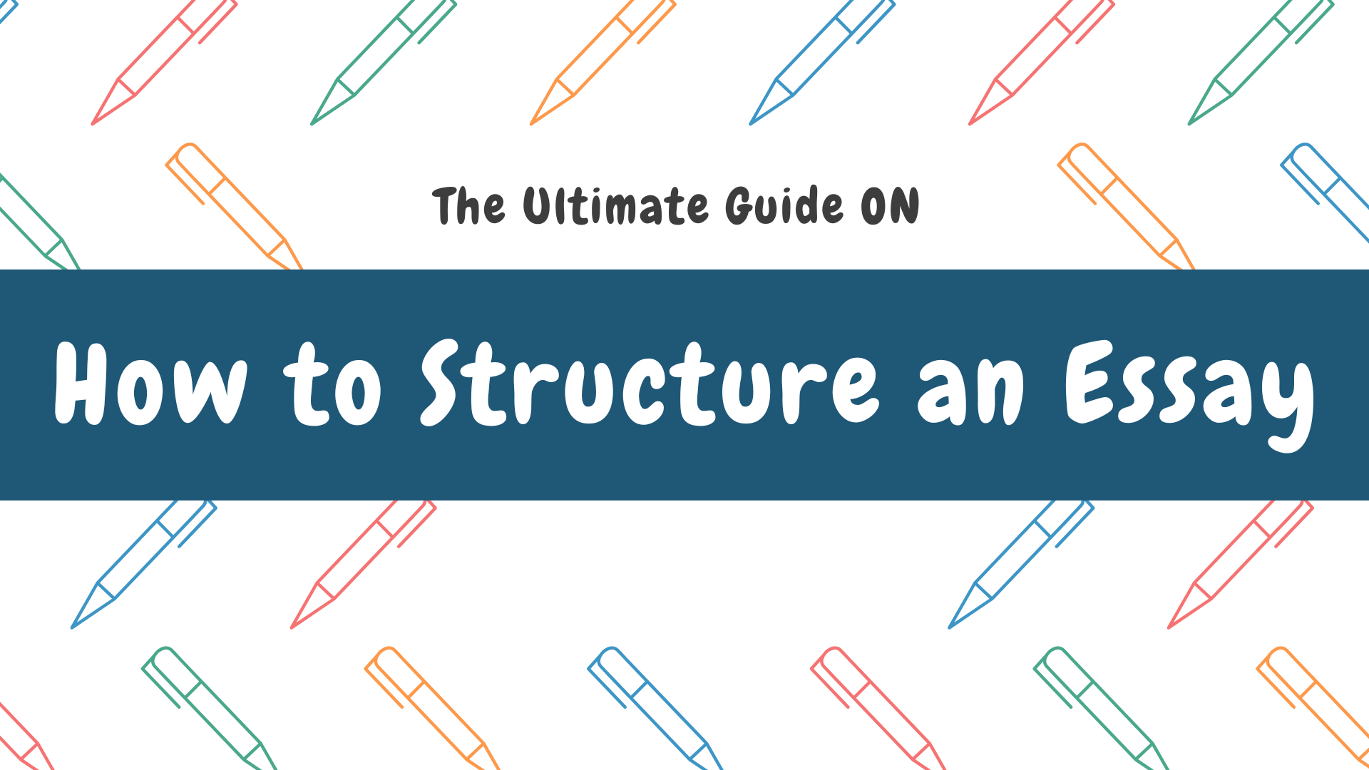 How to Structure an Essay: A Step-by-Step Guide for Clear and Effective Writing