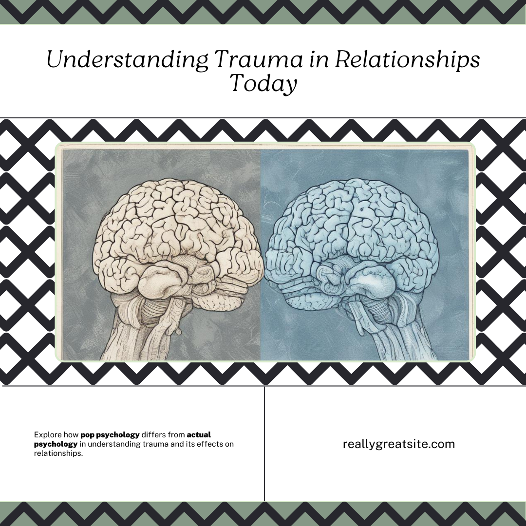 Pop Psychology vs. Actual Psychology: Understanding Trauma and Relationships
