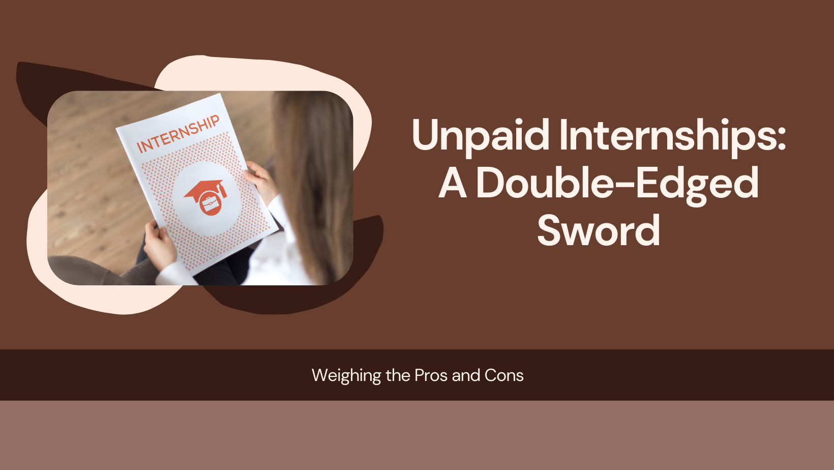 Unpaid Internships: Why They Might Be Worth Considering (And When They’re Not)