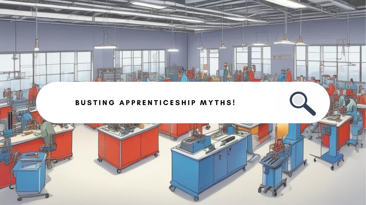 Busted: 7 Myths About Apprenticeships