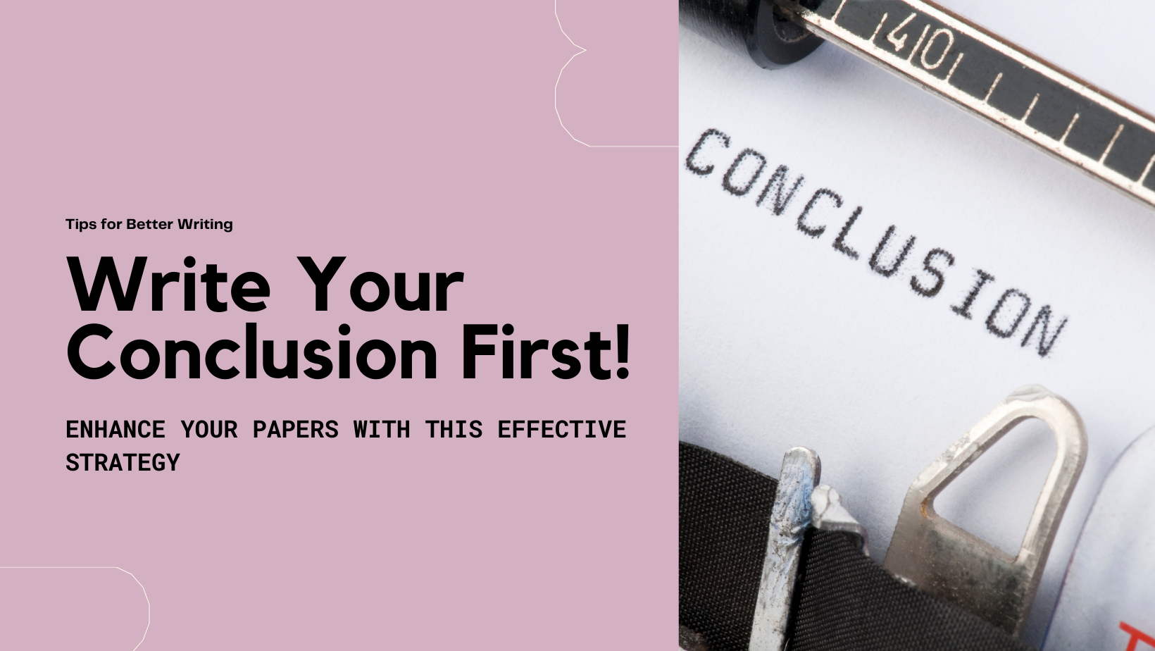Why Writing Your Conclusion First Can Help You Write Better Papers