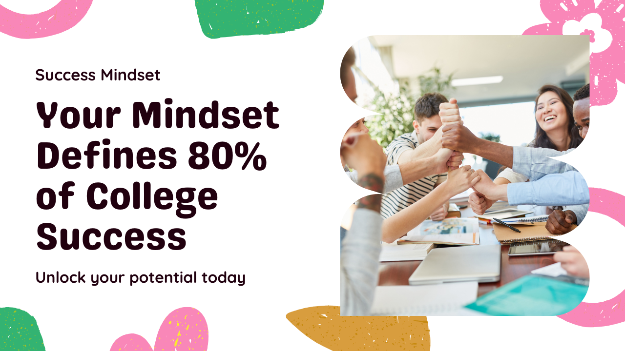 Your Mindset Determines 80% of Your College Success (Here's the Real Deal)