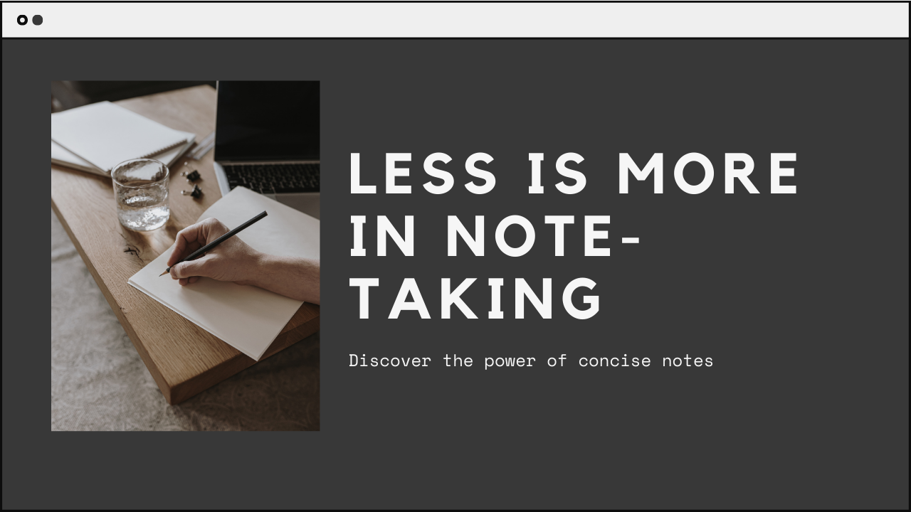The Surprising Truth About Note-Taking: Why Less Can Be More